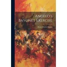 (英文圖書) Angelo's Bayonet Exercise 平裝版, Legare Street Press, 英文