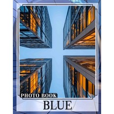 (英文圖書) Blue Photo Book: Explore 40 Stunning Shades Of Blue Captured In Beautiful Image... 平裝版, Independently Published, 英文