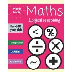 Maths: Logical reasoning for 6-10 year olds 平裝版, Independently Published, 英文