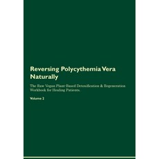 (英文圖書) Reversing Polycythemia Vera Naturally The Raw Vegan Plant-Based Detoxification & Regeneration... 平裝版, Desert Thrust Ltd, 英文