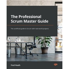 (英文圖書) The Professional Scrum Master (PSM I) Guide: Successfully practice Scrum with real-world proj... 平裝版, Packt Publishing, 英文