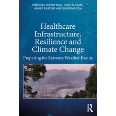 (英文圖書) Healthcare Infrastructure Resilience and Climate Change: Preparing for Extreme Weather Events 平裝版, Routledge, 英文