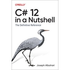 (英文圖書) C# 12 in a Nutshell: The Definitive Reference 平裝版, O'Reilly Media, 英文