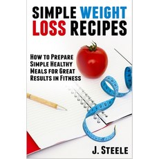 Simple Weight Loss Recipes: How to Prepare Simple Healthy Meals for Great Results in Fitness 平裝版, Econo Publishing Company, 英文