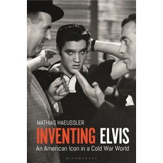 Inventing Elvis: An American Icon in a Cold War World 精裝版, Bloomsbury Academic, 英文