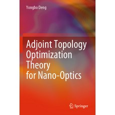 (英文圖書) Adjoint Topology Optimization Theory for Nano-Optics 平裝版, Springer, 英文