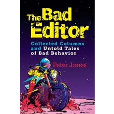 The Bad Editor: Collected Columns and Untold Tales of Bad Behavior 平裝版, Bad Cat Library, 英文