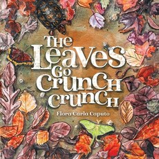 (英文圖書)The Leaves Go Crunch Crunch: What Will You Hear when you Leave the Leaves? 平裝版, Moonlightco, L.L.C., 英文