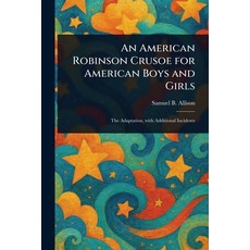 (英文圖書)An American Robinson Crusoe for American Boys and Girls 平裝版, Anson Street Press, 英文