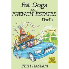 Fat Dogs and French Estates Part 1 (Large Print) 平裝版, Independently Published, 英文