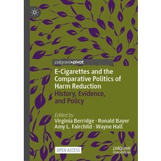 (英文圖書) E-Cigarettes and the Comparative Politics of Harm Reduction: History Evidence and Policy 精裝版, Palgrave MacMillan, 英文