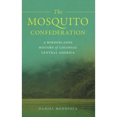 (英文圖書) Mosquito Confederation: A Borderlands History of Colonial Central America 精裝版, University of Georgia Press, 英文