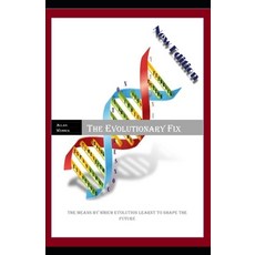 The Evolutionary Fix: How evolution learned to use the future 平裝版, Independently Published, 英文