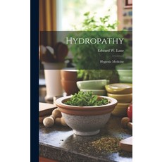 (英文圖書) Hydropathy: Hygienic Medicine 精裝版, Legare Street Press, 英文
