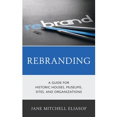 (英文圖書) Rebranding: A Guide for Historic Houses Museums Sites and Organizations 精裝版, Rowman & Littlefield Publis..., 英文