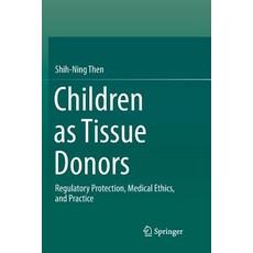 (英文圖書) Children as Tissue Donors: Regulatory Protection Medical Ethics and Practice 平裝版, Springer, 英文