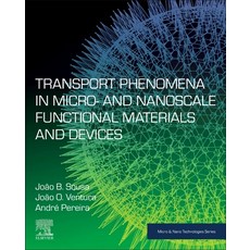 Transport Phenomena in Micro- And Nanoscale Functional Materials and Devices 精裝版, William Andrew, 英文
