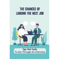 (英文圖書) The Chances Of Landing The Next Job: Tips And Tricks To Get Through An Interview: The Job Pos... 平裝版, Independently Published, 英文