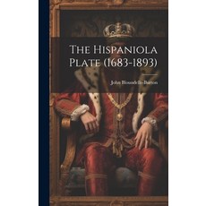 (英文圖書) The Hispaniola Plate (1683-1893) 精裝版, Legare Street Press, 英文