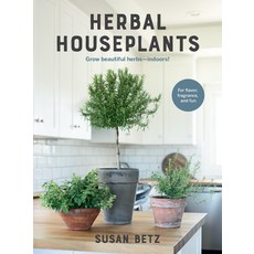 (英文圖書) Herbal Houseplants: Grow Beautiful Herbs - Indoors! for Flavor Fragrance and Fun 平裝版, Cool Springs Press, 英文