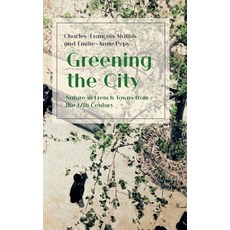 Greening the City: Nature in French Towns from the 17th Century 精裝版, White Horse Press, 英文