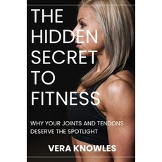 (英文圖書) The Hidden Secret to Fitness: Why Your Joints and Tendons Deserve the Spotlight 平裝版, Independently Published, 英文