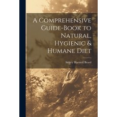 (英文圖書) A Comprehensive Guide-book to Natural Hygienic & Humane Diet 平裝版, Legare Street Press, 英文