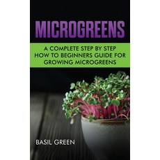 Microgreens: A Complete Step By Step How To Beginners Guide For Growing Microgreens 精裝版, Stonebank Publishing, 英文
