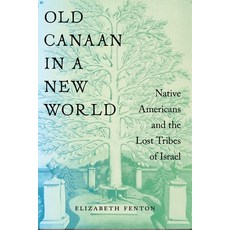 Old Canaan in a New World: Native Americans and the Lost Tribes of Israel 精裝版, New York University Press, 英文