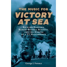 (英文圖書) The Music for Victory at Sea: Richard Rodgers Robert Russell Bennett and the Making of a TV... 精裝版, University of Rochester Press, 英文