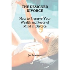The Designed Divorce: How to preserve your wealth and peace of mind in divorce 平裝版, Independently Published, 英文