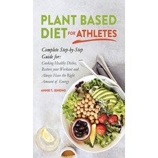Plant Based Diet for Athletes: Complete Step-by-Step Guide for: Cooking Healthy Dishes Restore your... 精裝版, Mmpr Enterprise Ltd, 英文