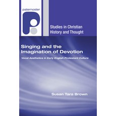 (英文圖書) Singing and the Imagination of Devotion: Vocal Aesthetics in Early English Protestant Culture 精裝版, Wipf & Stock Publishers, 英文
