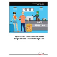 (英文圖書) A Journalistic Approach to Sustainable Hospitality and Tourism in Bangladesh 平裝版, Eliva Press, 英文