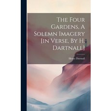 (英文圖書) The Four Gardens A Solemn Imagery [in Verse By H. Dartnall] 精裝版, Legare Street Press, 英文