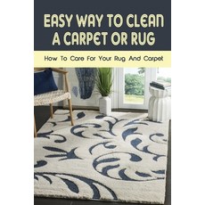 (英文圖書) Easy Way To Clean A Carpet Or Rug: How To Care For Your Rug And Carpet: Carpet Cleaning Hacks 平裝版, Independently Published, 英文