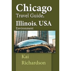 (英文圖書) Chicago Travel Guide Illinois USA Environment: Tour to Holidays Business Tourism 平裝版, Independently Published, 英文