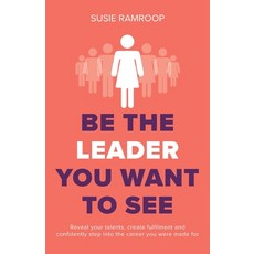 Be the Leader You Want to See: Reveal your talents create fulfilment and confidently step into the ... 平裝版, Rethink Press, 英文