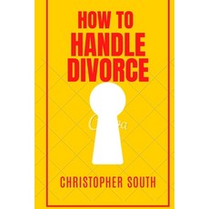 (英文圖書) How to handle divorce: The effective methods on how to handle divorce 平裝版, Independently Published, 英文
