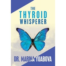The Thyroid Whisperer 平裝版, Lulu Publishing Services, 英文