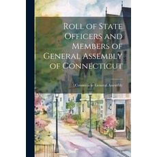 (英文圖書) Roll of State Officers and Members of General Assembly of Connecticut 平裝版, Legare Street Press, 英文
