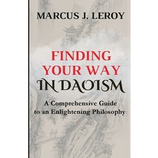 (英文圖書) Finding Your Way in Daoism: A Comprehensive Guide to an Enlightening Philosophy 平裝版, Independently Published, 英文