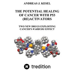 (英文圖書) The Potential Healing of Cancer with P53 (Re)Activators: Two New Drugs Exploiting Cancer's Wa... 平裝版, Tredition Gmbh, 英文