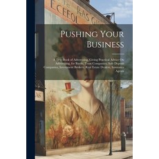 (英文圖書) Pushing Your Business: A Text-Book of Advertising Giving Practical Advice On Advertising fo... 平裝版, Legare Street Press, 英文