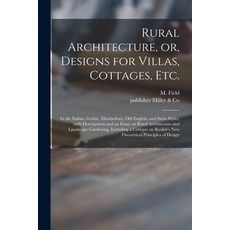 (英文圖書) Rural Architecture or Designs for Villas Cottages Etc.: in the Italian Gothic Elizabeth... 平裝版, Legare Street Press, 英文