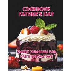 (英文圖書) Cookbook Father's Day: Sweet Surprises for Dad's Special Day 平裝版, Independently Published, 英文