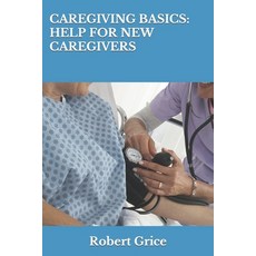 (英文圖書) Caregiving Basics: Help for New Caregivers 平裝版, Independently Published, 英文