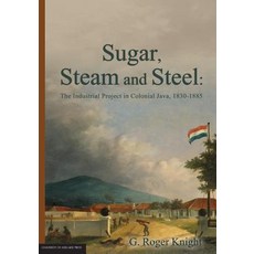Sugar Steam and Steel: The Industrial Project in Colonial Java 1830-1885 平裝版, University of Adelaide Press, 英文