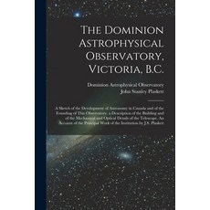 (英文圖書) The Dominion Astrophysical Observatory Victoria B.C.; a Sketch of the Development of Astron... 平裝版, Legare Street Press, 英文