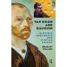 Van Gogh and Gauguin: Electric Arguments and Utopian Dreams 精裝版, Routledge, 英文